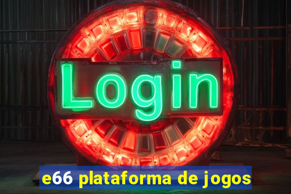 e66 plataforma de jogos